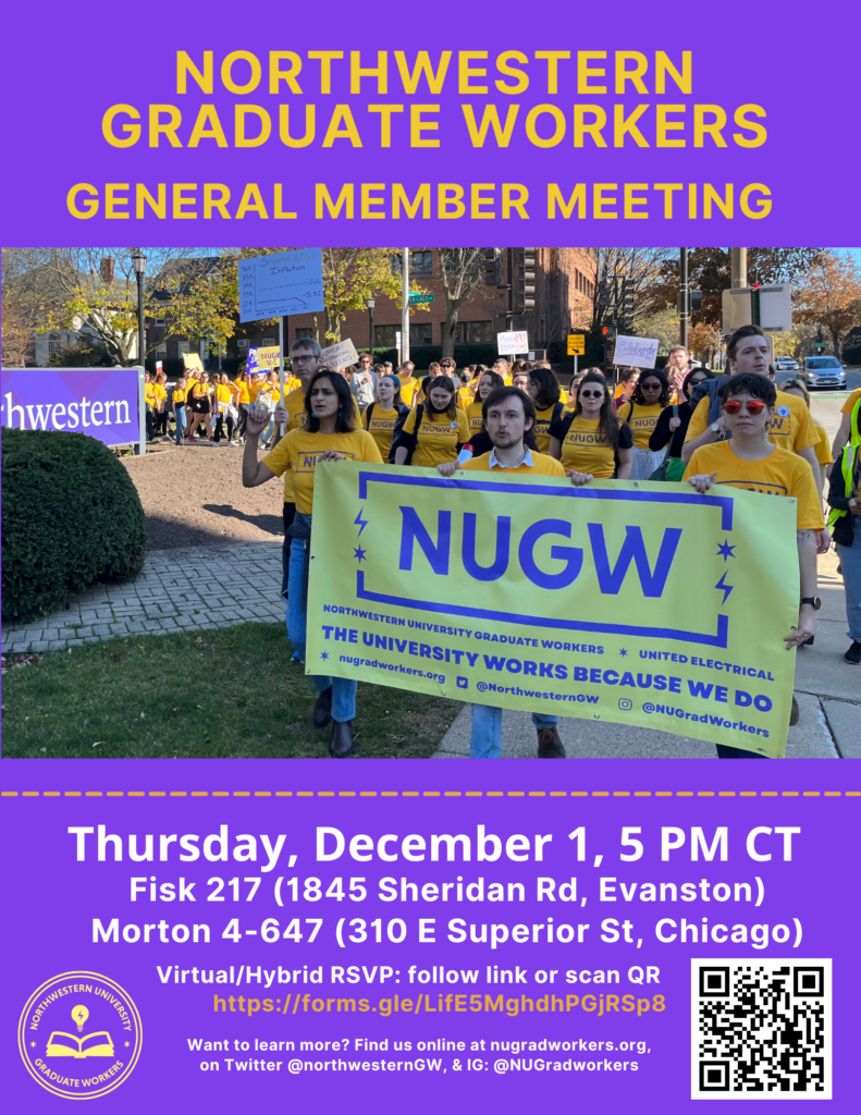 Flyer for NUGW's December General Member Meeting. The meeting is Thursday Dec 01 at 5 PM CT. Evanston location is Fisk 217, Chicago-campus location is Morton 4-647. The middle of the banner has an image of grad workers leading the March for Majority to deliver NUGW's recognition demands to Northwestern Admin.