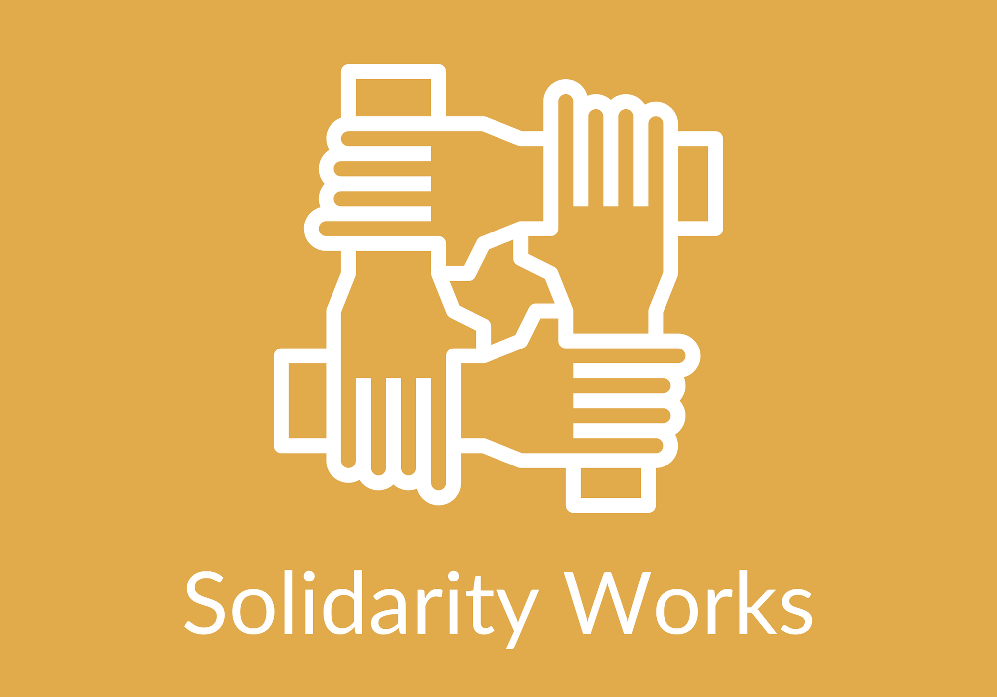 SOLIDARITY WORKS Graphic with hands holding one another with the phrase "Solidarity Works" below